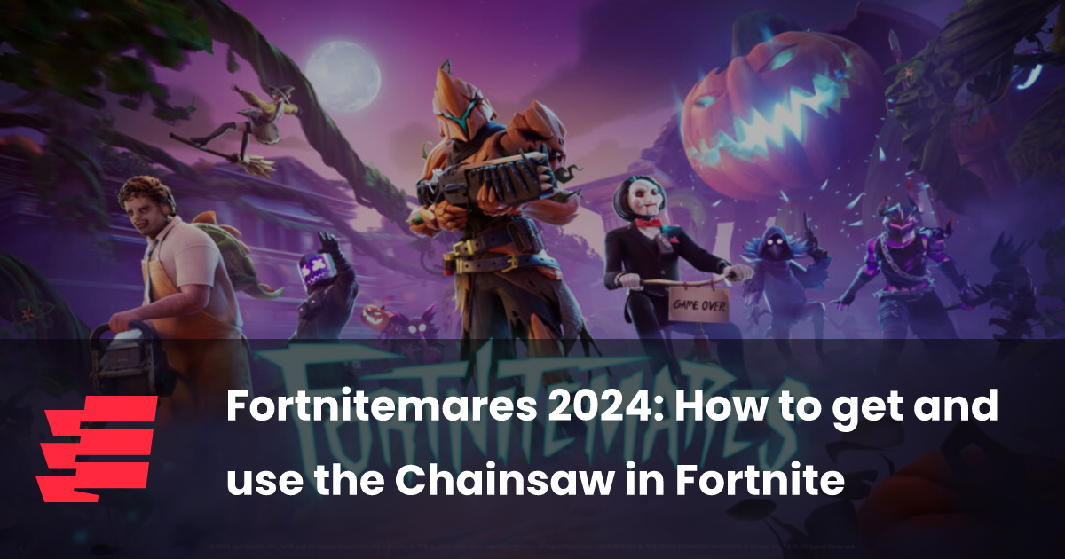 Fortnitemares 2024 How to get and use the Chainsaw in Fortnite